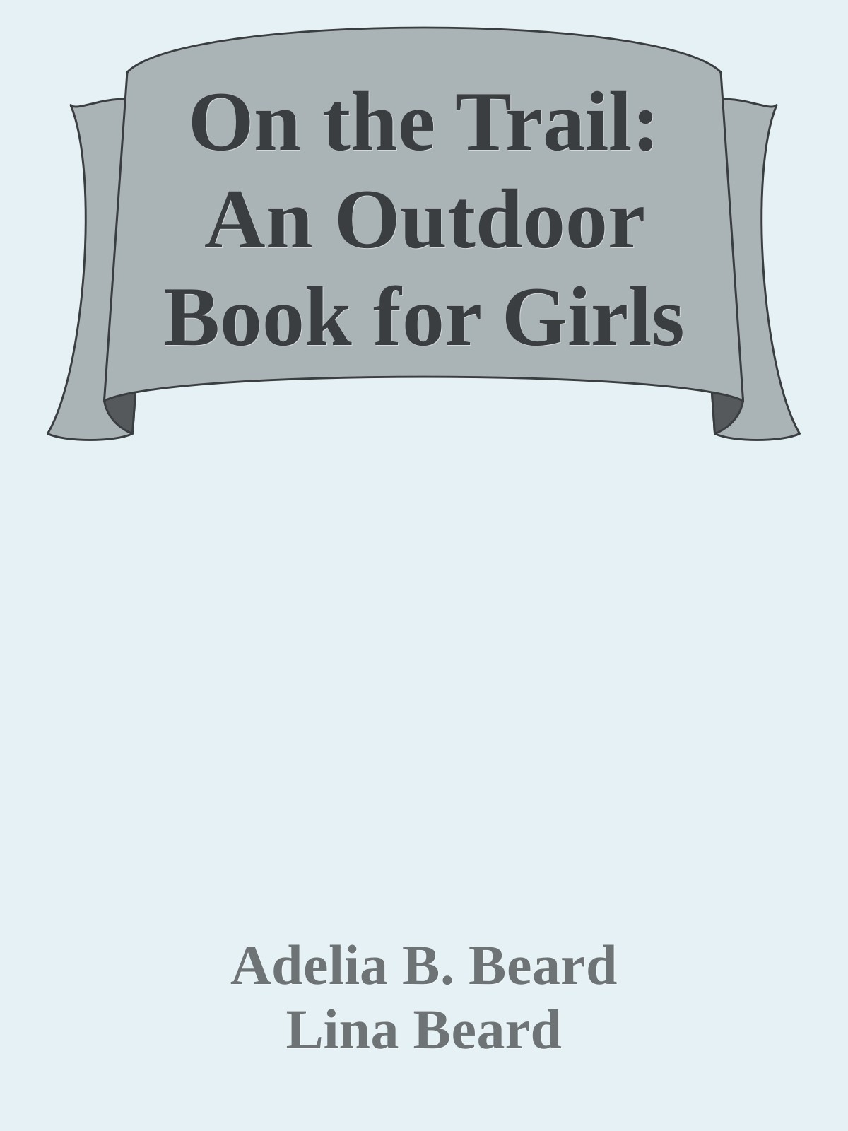 On the Trail: An Outdoor Book for Girls