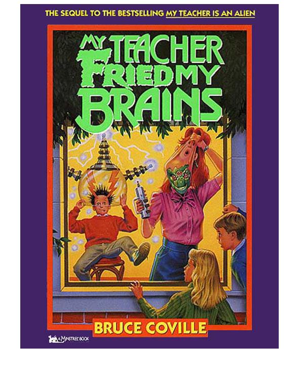 My Teacher Fried My Brains